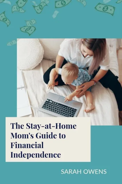 Stay-at-Home Mom's Guide to Financial Independence