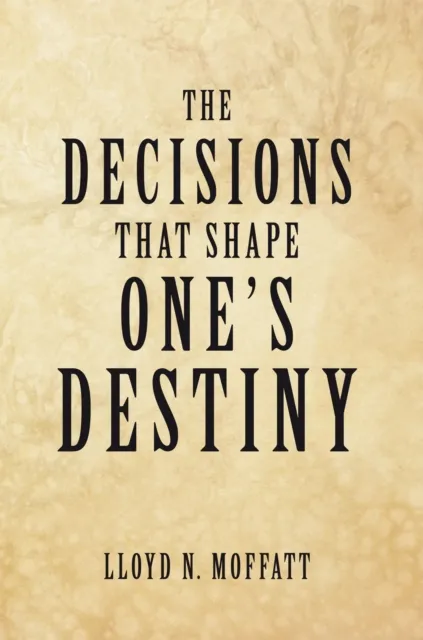 Decisions That Shape One's Destiny