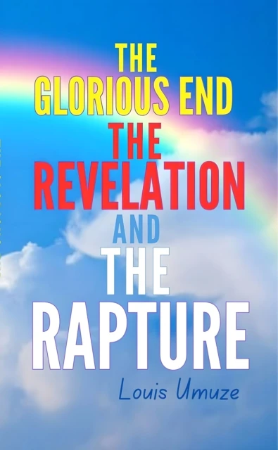 Glorious End, The Revelation and The Rapture