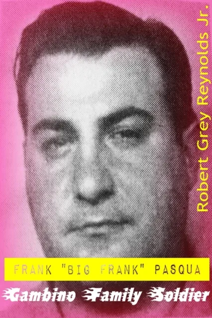 Frank "Big Frank" Pasqua Gambino Family Soldier