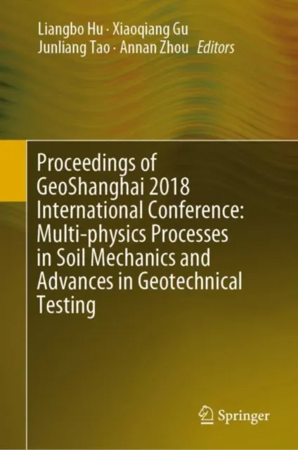 Proceedings of GeoShanghai 2018 International Conference: Multi-physics Processes in Soil Mechanics and Advances in Geotechnical Testing