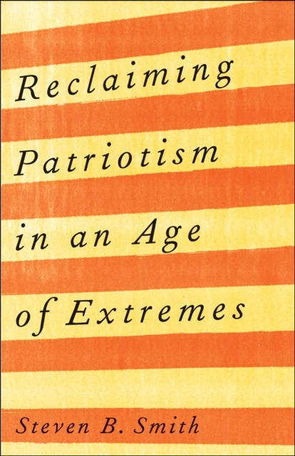 Reclaiming Patriotism in an Age of Extremes