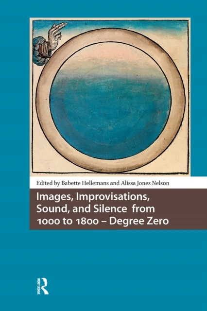 Images, Improvisations, Sound, and Silence from 1000 to 1800 - Degree Zero
