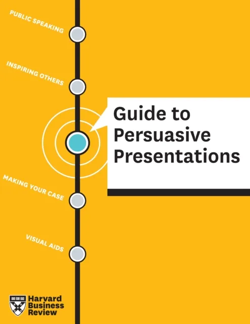 HBR Guide to Persuasive Presentations