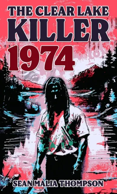 Clear Lake Killer 1974