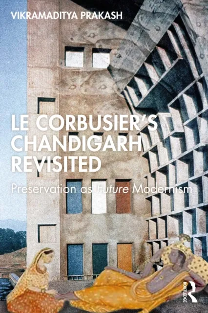 Corbusier's Chandigarh Revisited