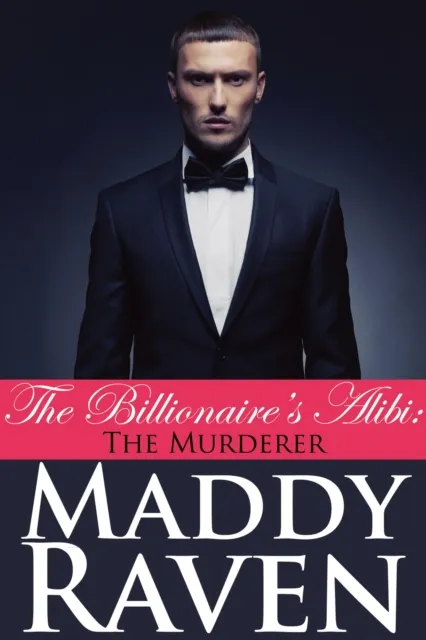 Billionaire's Alibi: The Murderer (The Billionaire's Alibi #6)