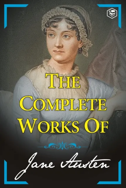 Complete Works of Jane Austen (Sense and Sensibility, Pride and Prejudice, Mansfield Park, Emma, Northanger Abbey, Persuasion, Lady Susan)