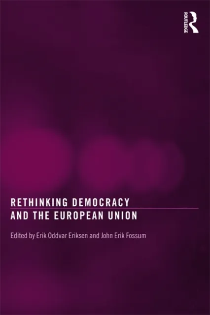 Rethinking Democracy and the European Union