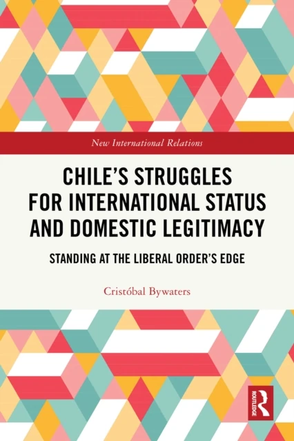 Chile's Struggles for International Status and Domestic Legitimacy