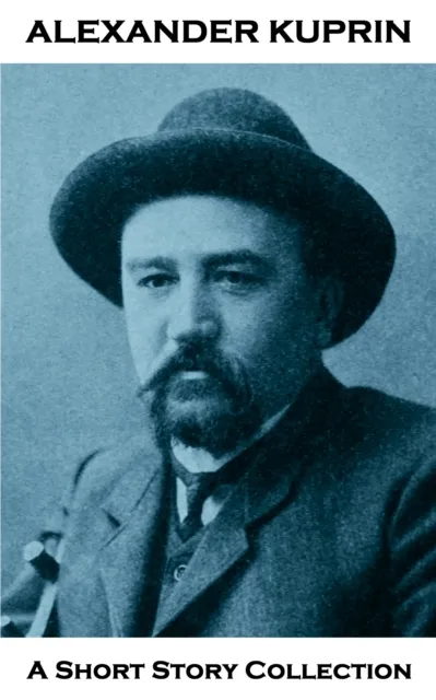 Alexander Kuprin - A Short Story Collection