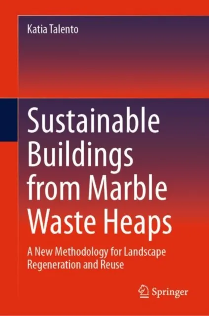 Sustainable Buildings from Marble Waste Heaps
