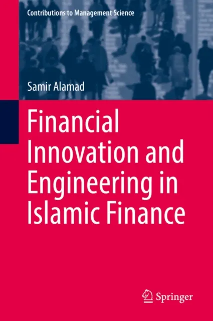 Financial Innovation and Engineering in Islamic Finance
