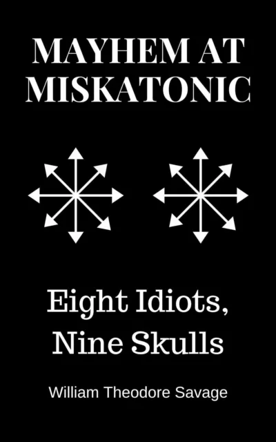 Mayhem at Miskatonic: Eight Idiots, Nine Skulls
