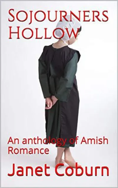 Sojourners Hollow An Anthology of Amish Romance