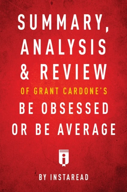 Summary, Analysis & Review of Grant Cardone's Be Obsessed or Be Average