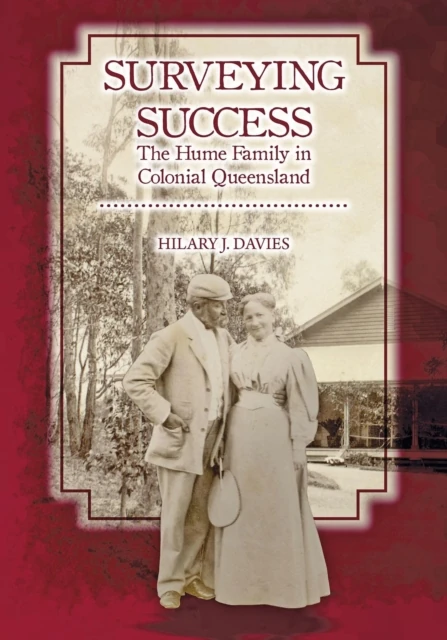 Surveying Success: the Hume Family in Colonial Queensland