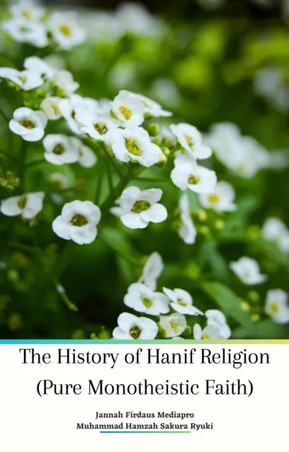 History of Hanif Religion (Pure Monotheistic Faith)
