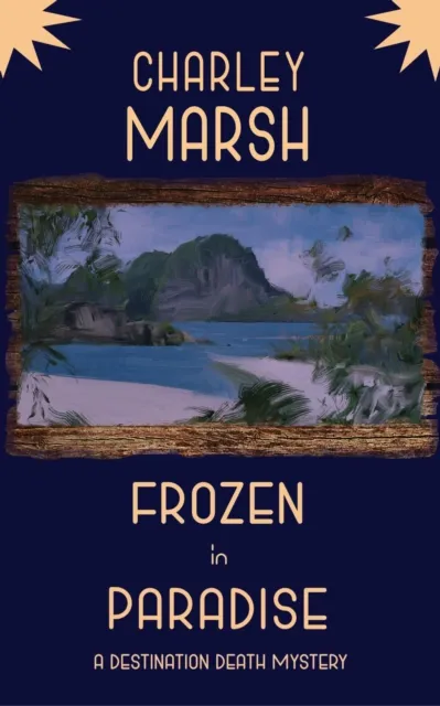 Frozen in Paradise: A Destination Death Mystery