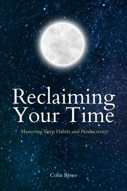 Reclaiming Your Time: Mastering Sleep Habits and Productivity