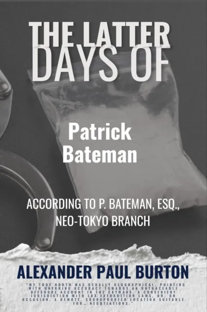 Latter Days of Patrick Bateman According to P. Bateman, Esq., Neo-Tokyo Branch