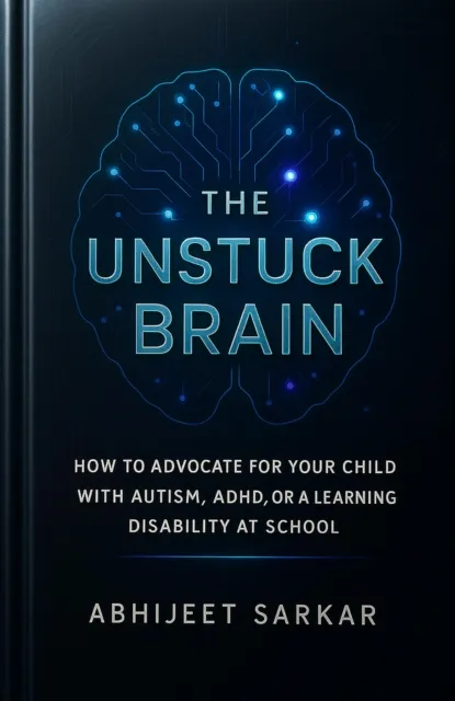 Unstuck Brain: How to Advocate for Your Child with Autism, ADHD, or a Learning Disability at School