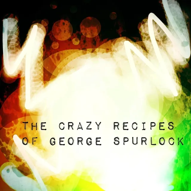 Crazy Recipes of George Spurlock