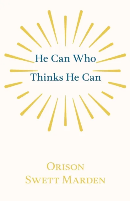 He Can Who Thinks He Can