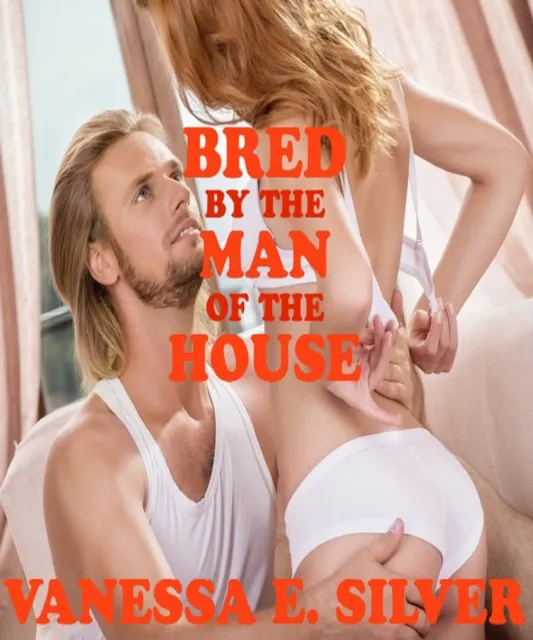 Bred By The Man Of The House
