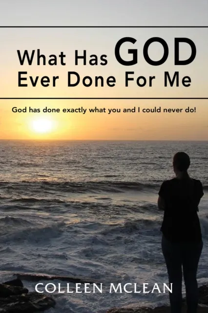 What Has God Ever Done For Me