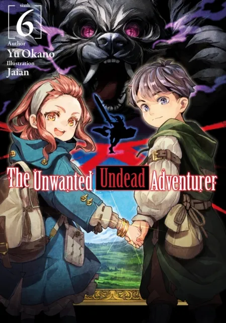 Unwanted Undead Adventurer: Volume 6