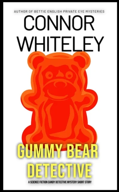 Gummy Bear Detective: A Science Fiction Detective Mystery Short Story