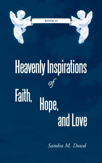 Heavenly Inspirations of Faith, Hope, and Love