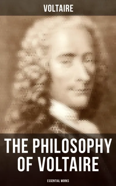 Philosophy of Voltaire - Essential Works