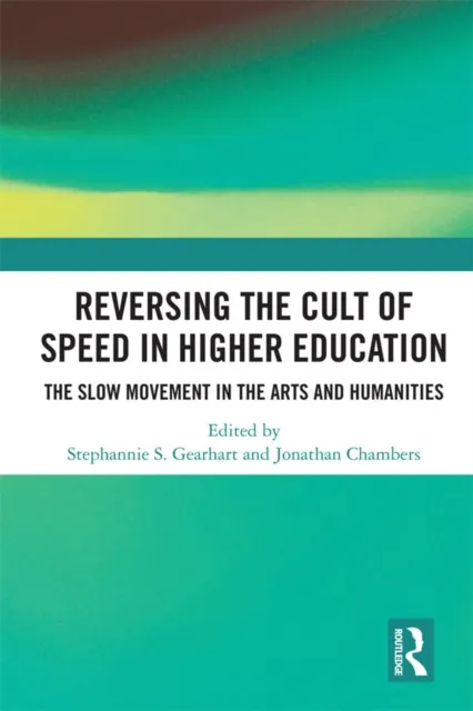 Reversing the Cult of Speed in Higher Education
