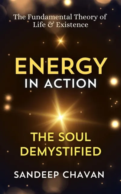 Energy in Action: The Soul Demystified