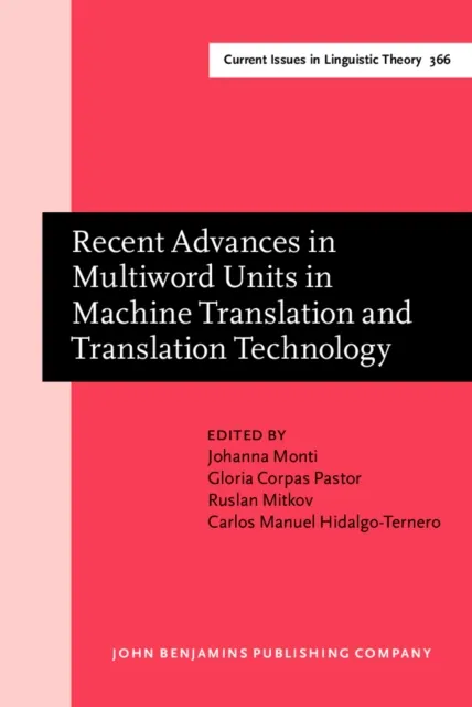Recent Advances in Multiword Units in Machine Translation and Translation Technology