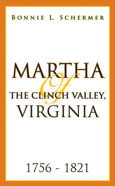 Martha of the Clinch Valley, Virginia  1756 - 1821