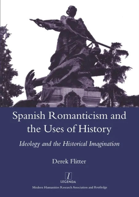 Spanish Romanticism and the Uses of History