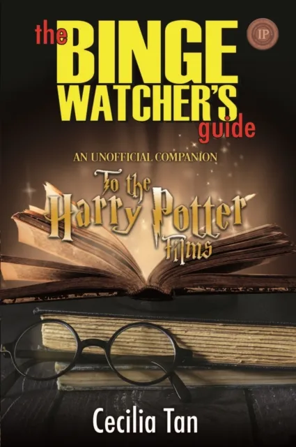 Binge Watcher's Guide to the Harry Potter Films: An Unofficial Companion