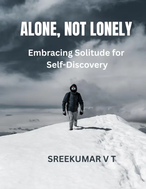 Alone, Not Lonely: Embracing Solitude for Self-Discovery