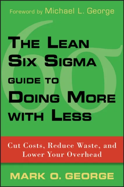 Lean Six Sigma Guide to Doing More With Less