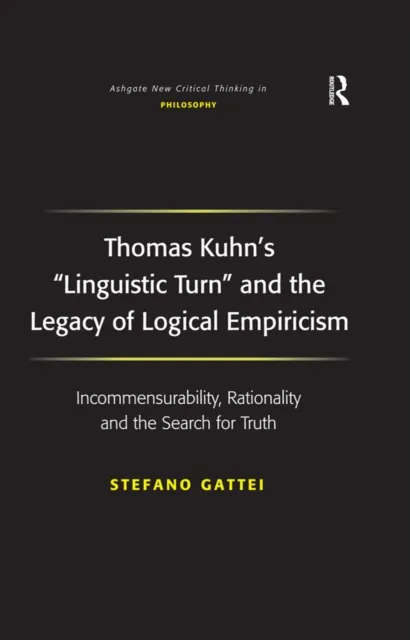 Thomas Kuhn's 'Linguistic Turn' and the Legacy of Logical Empiricism