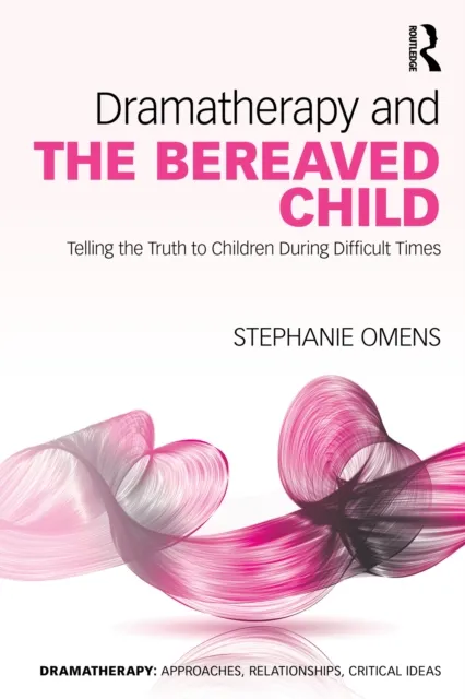 Dramatherapy and the Bereaved Child
