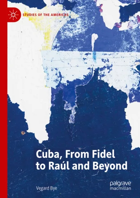 Cuba, From Fidel to Raul and Beyond