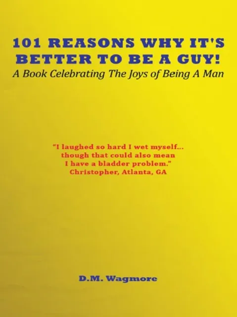 101 Reasons Why It's Better to Be a Guy!