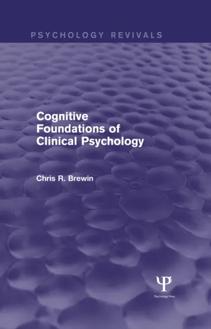 Cognitive Foundations of Clinical Psychology (Psychology Revivals)