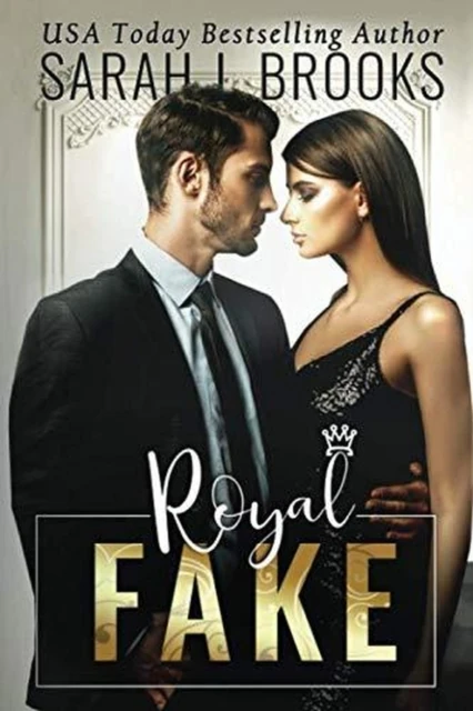 Royal Fake: A Steamy  Marriage of Convenience Royal Romance