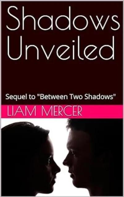 Shadows Unveiled: Sequel to "Between Two Shadows"