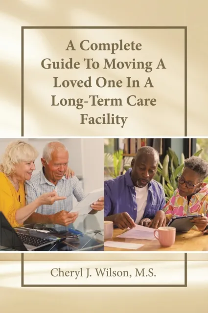 Complete Guide To Moving A Loved One In A Long-Term Care Facility
